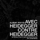 Avec Heidegger contre Heidegger de Albert Piette