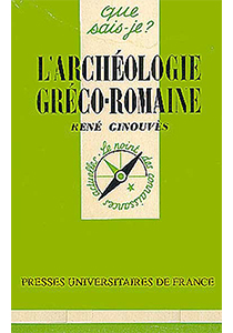L'archéologie gréco-romaine de René Ginouvès